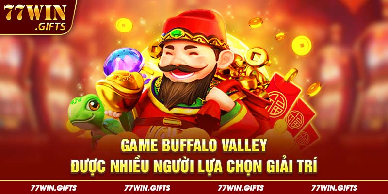 Game Buffalo Valley được nhiều người lựa chọn giải trí