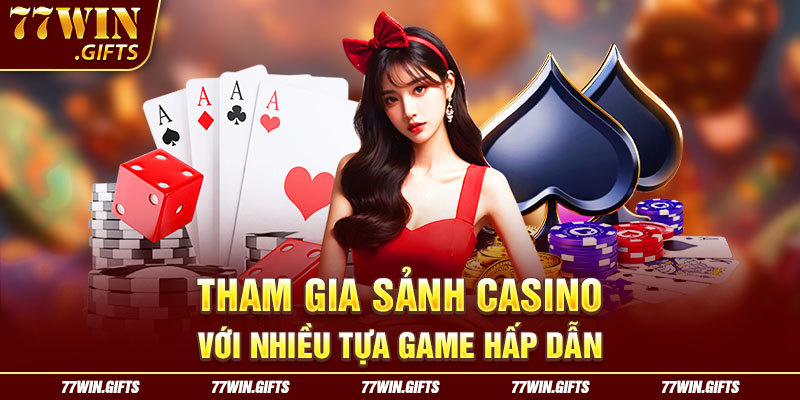 Tham gia sảnh casino với nhiều tựa game hấp dẫn