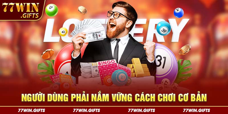 Người dùng phải nắm vững cách chơi cơ bản 