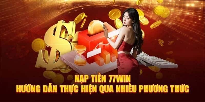 Những phương thức nạp tiền trực tuyến tại 77Win