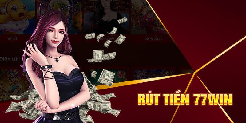 Rút tiền 77Win nhanh chóng chỉ trong một nốt nhạc